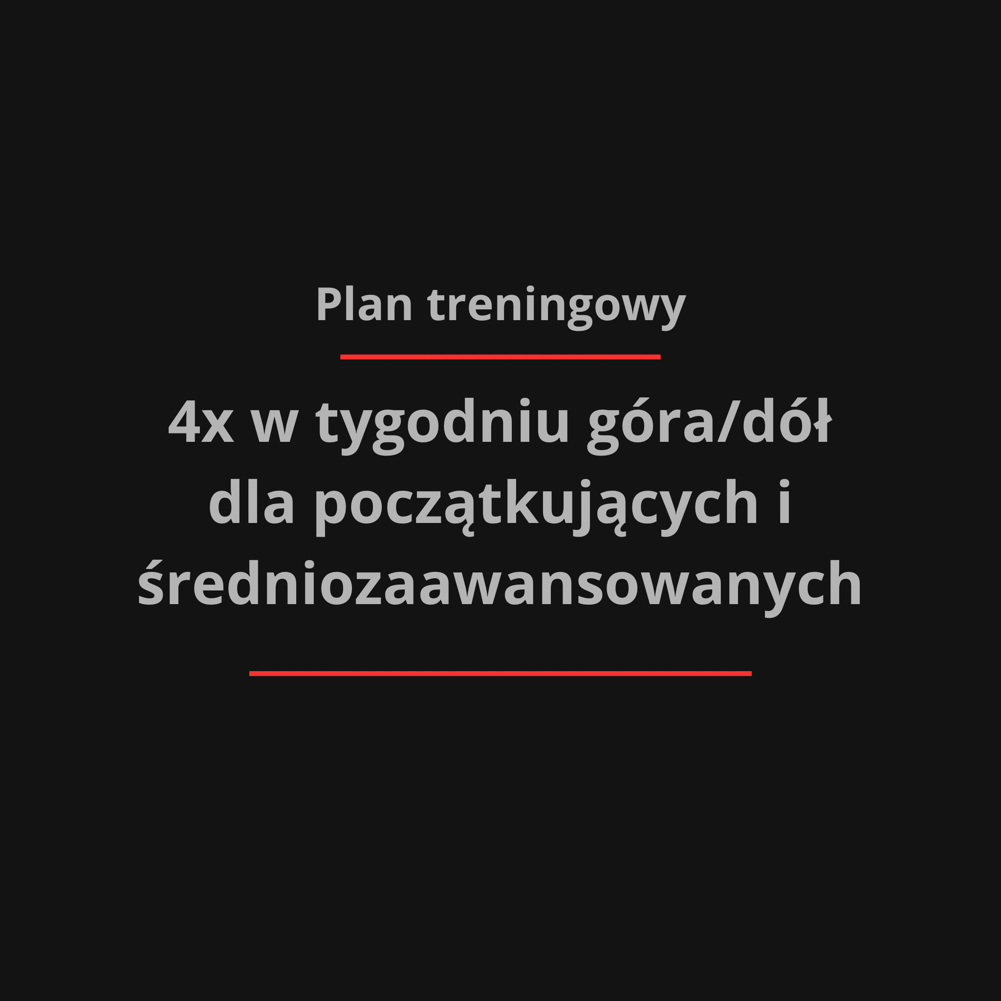 Plan treningowy 4x w tygodniu góra/dół