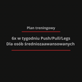 Plan treningowy 6x/tyg PPL
